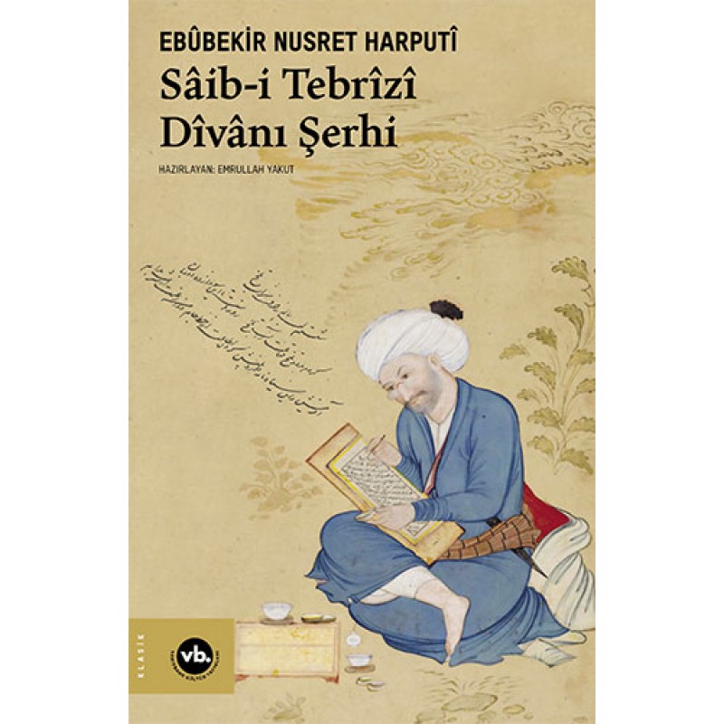 Saib-i Tebrizi Divanı Şerhi Saib-i Tebrizi Divanı Şerhi