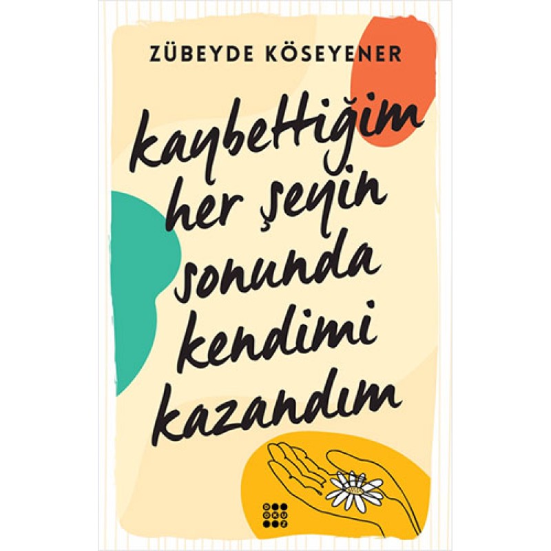 Kaybettiğim Her Şeyin Sonunda Kendimi Kazandım Kaybettiğim Her Şeyin Sonunda Kendimi Kazandım