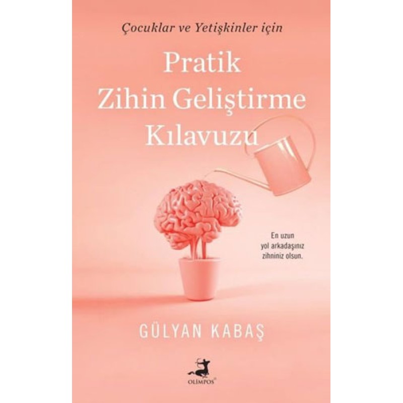 Pratik Zihin Geliştirme Kılavuzu - Çocuklar ve Yetişkinler İçin Pratik Zihin Geliştirme Kılavuzu - Çocuklar ve Yetişkinler İçin