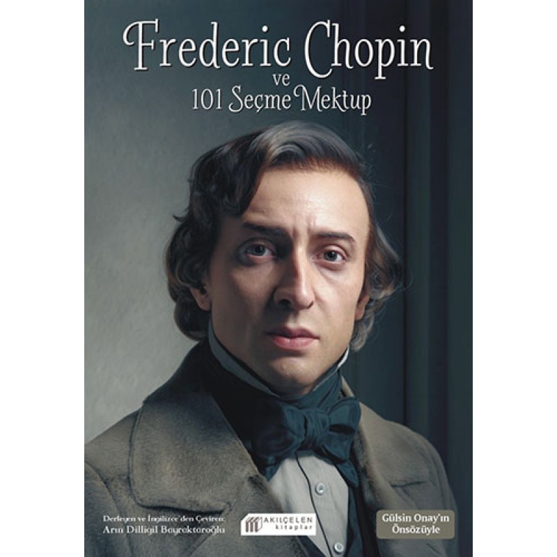 Frederic Chopin ve 101 Seçme Mektup Frederic Chopin ve 101 Seçme Mektup