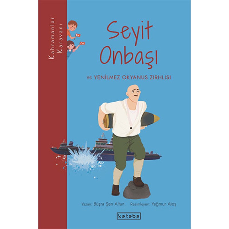 Kahramanlar Karavanı - Seyit Onbaşı ve Yenilmez Okyanus Zırhlısı Kahramanlar Karavanı - Seyit Onbaşı ve Yenilmez Okyanus Zırhlısı