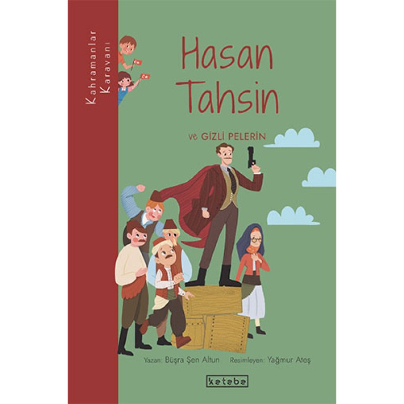Kahramanlar Karavanı - Hasan Tahsin ve Gizli Pelerin Kahramanlar Karavanı - Hasan Tahsin ve Gizli Pelerin