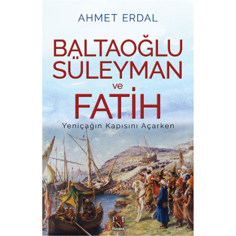 Baltaoğlu Süleyman ve Fatih - Yeniçağın Kapısını Açarken Baltaoğlu Süleyman ve Fatih - Yeniçağın Kapısını Açarken