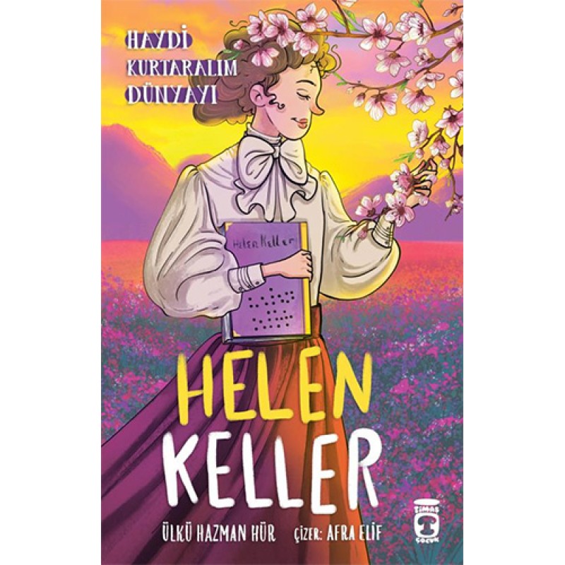 Helen Keller - Haydi Kurtaralım Dünyayı 4 Helen Keller - Haydi Kurtaralım Dünyayı 4