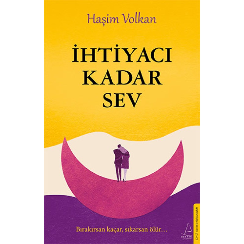 İhtiyacı Kadar Sev İhtiyacı Kadar Sev