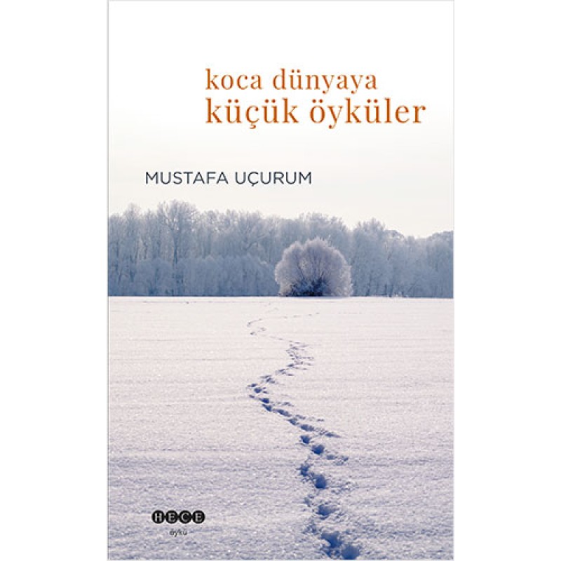 Koca Dünyaya Küçücük Öyküler Koca Dünyaya Küçücük Öyküler