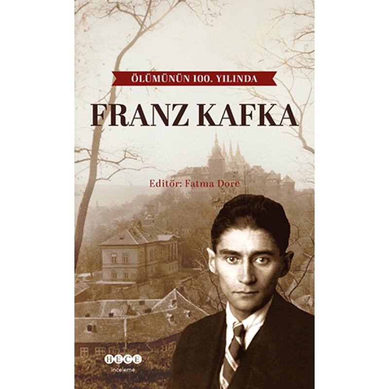 Ölümünün 100. Yılında Franz Kafka Ölümünün 100. Yılında Franz Kafka