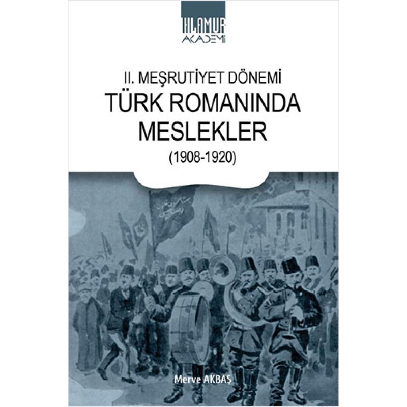 2. Meşrutiyet Dönemi Türk Romanında Meslekler 2. Meşrutiyet Dönemi Türk Romanında Meslekler