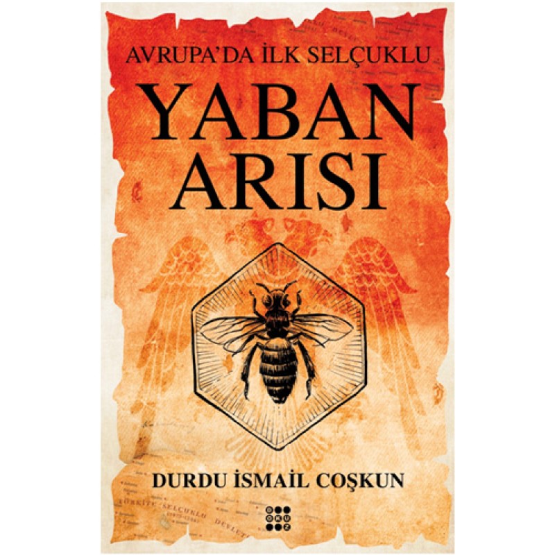 Yaban Arısı - Avrupa’da İlk Selçuklu Yaban Arısı - Avrupa’da İlk Selçuklu