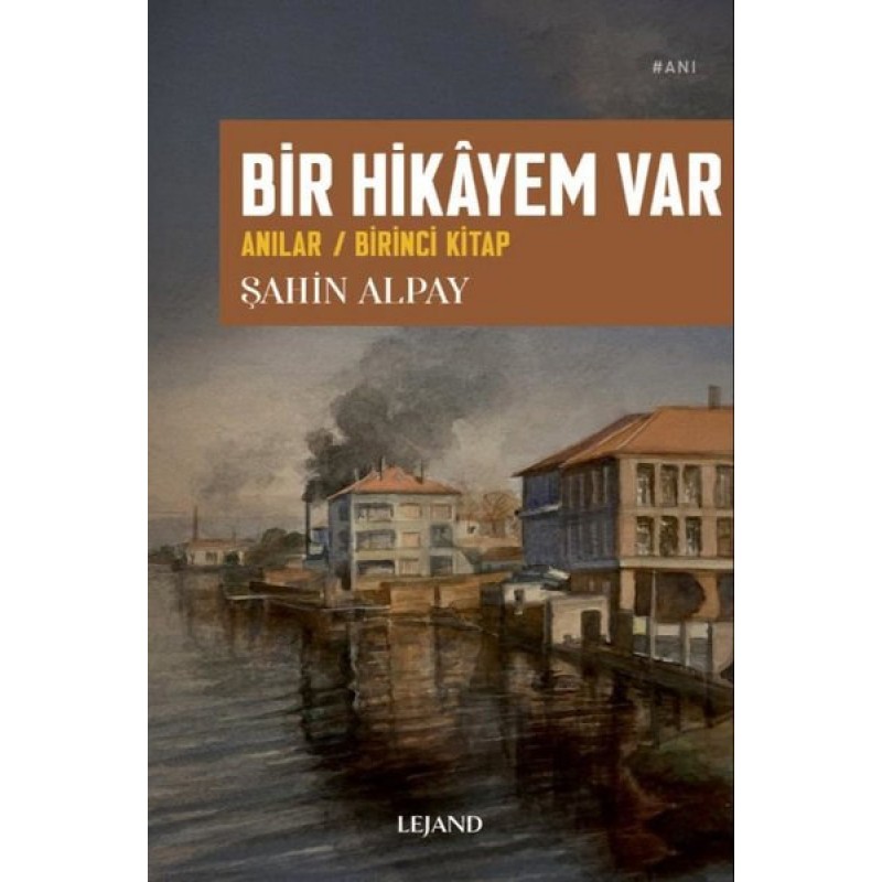 Bir Hikayem Var - Anılar - Birinci Kitap Bir Hikayem Var - Anılar - Birinci Kitap