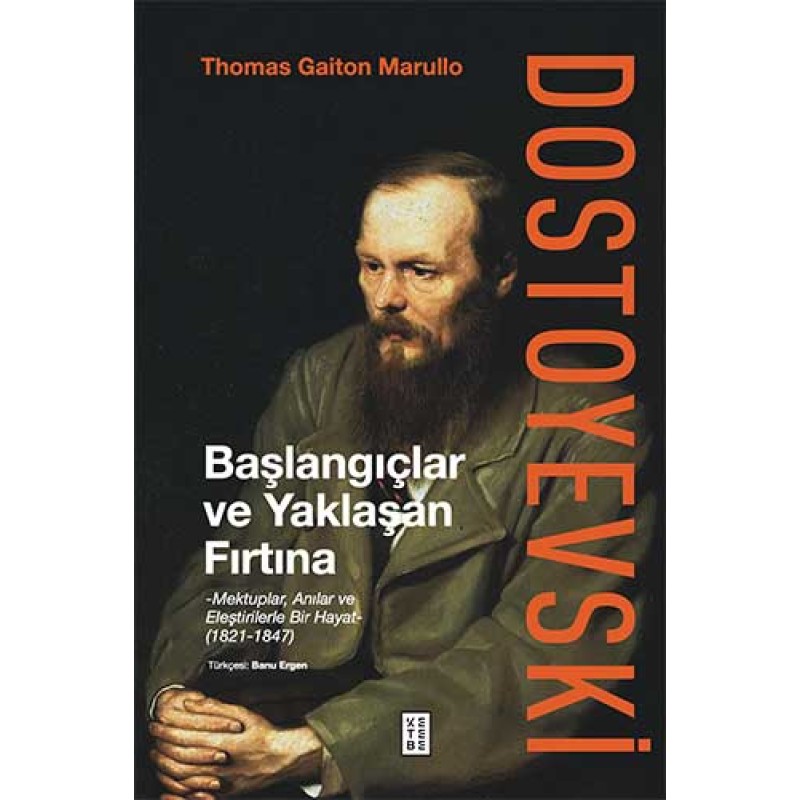 Dostoyevski: Başlangıçlar ve Yaklaşan Fırtına (Ciltli) Dostoyevski: Başlangıçlar ve Yaklaşan Fırtına (Ciltli)