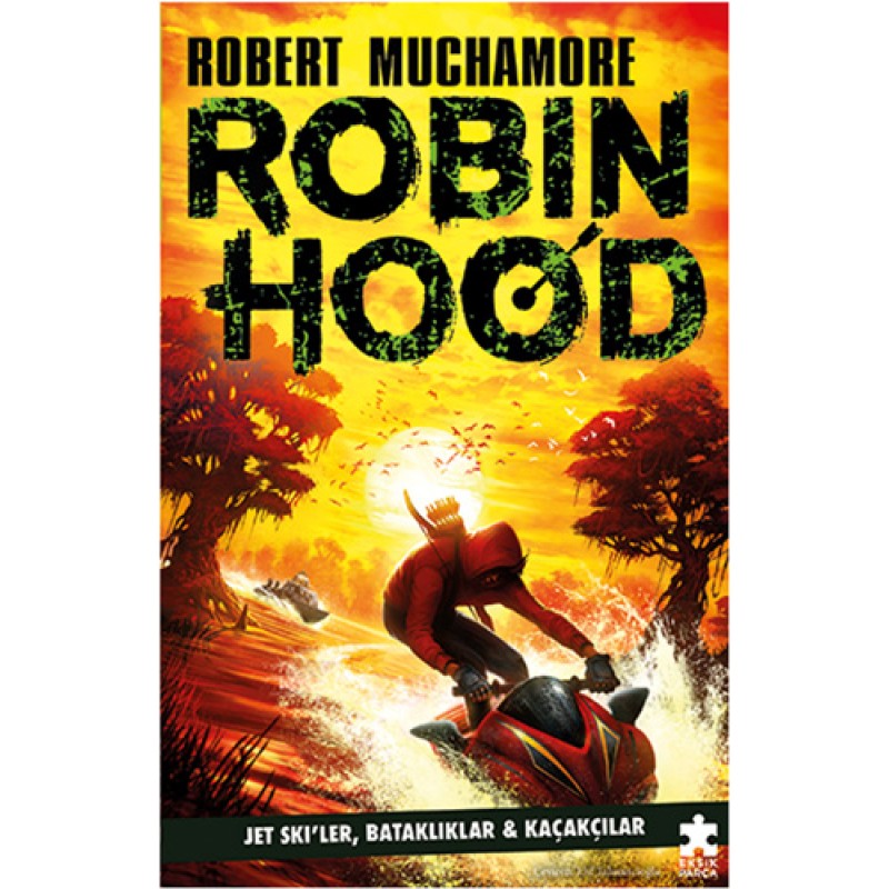 Robin Hood 3 - Jet Ski’ler Bataklıklar ve Kaçakçılar Robin Hood 3 - Jet Ski’ler Bataklıklar ve Kaçakçılar