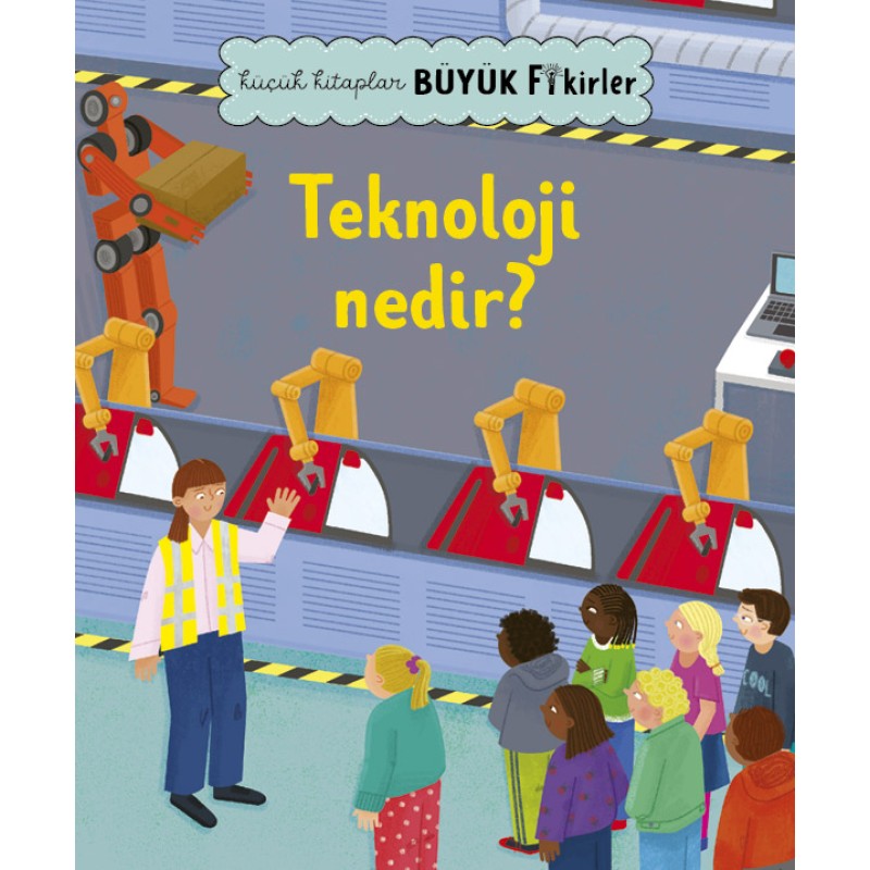 Küçük Kitaplar Büyük Fikirler - Teknoloji Nedir? Küçük Kitaplar Büyük Fikirler - Teknoloji Nedir?