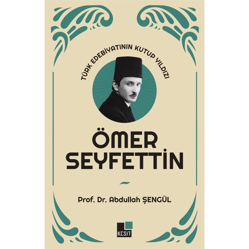 Türk Edebiyatının Kutup Yıldızı Ömer Seyfettin Türk Edebiyatının Kutup Yıldızı Ömer Seyfettin