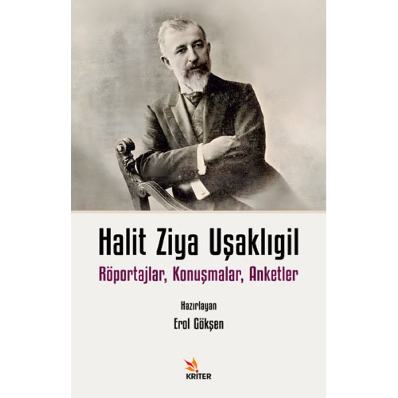 Halit Ziya Uşaklıgil - Röportajlar Konuşmalar Anketler Halit Ziya Uşaklıgil - Röportajlar Konuşmalar Anketler