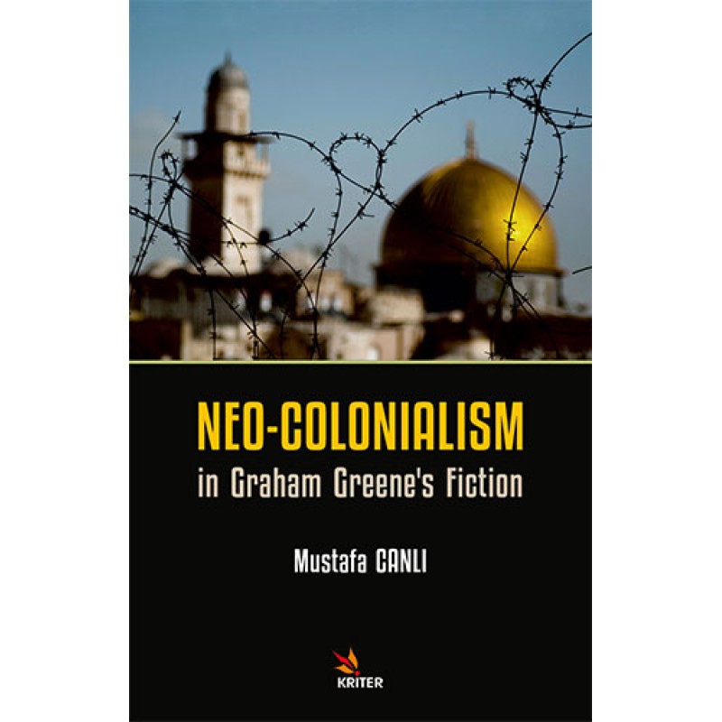 Neo-Colonialism in Graham Greene’s Fiction Neo-Colonialism in Graham Greene’s Fiction