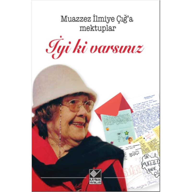 Muazzez İlmiye Çığ’a Mektuplar - İyi ki Varsınız