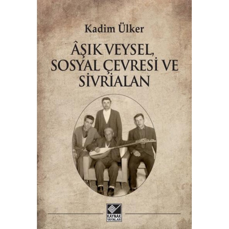 Âşık Veysel - Sosyal Çevresi ve Sivrialan Âşık Veysel - Sosyal Çevresi ve Sivrialan