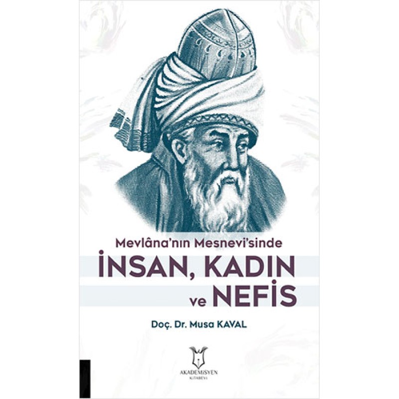 Mevlâna’nın Mesnevi’sinde İnsan, Kadın ve Nefis Mevlâna’nın Mesnevi’sinde İnsan, Kadın ve Nefis