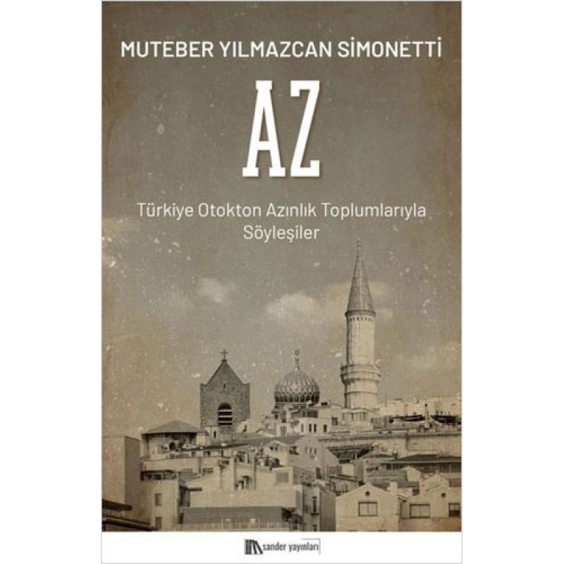 Az - Türkiye Otokton Azınlık Toplumlarıyla Söyleşiler Az - Türkiye Otokton Azınlık Toplumlarıyla Söyleşiler