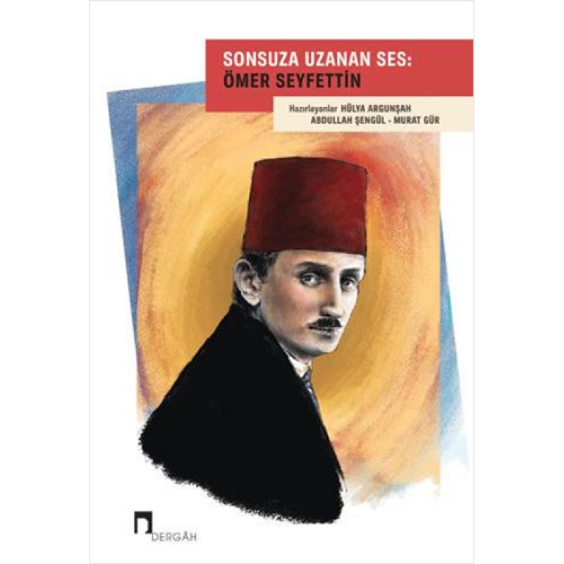 Sonsuza Uzanan Ses: Ömer Seyfettin Sonsuza Uzanan Ses: Ömer Seyfettin