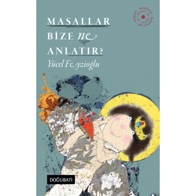 Masallar Bize Ne Anlatır? Masallar Bize Ne Anlatır?