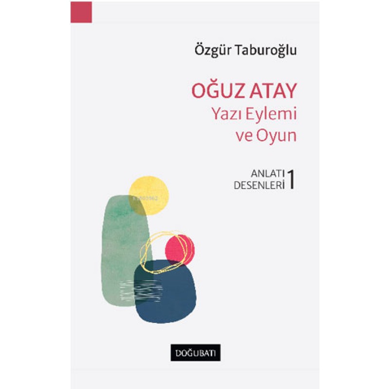 Oğuz Atay - Yazı Eylemi ve Oyun Oğuz Atay - Yazı Eylemi ve Oyun