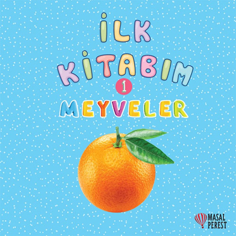 İlk Kitabım 1 - Meyveler İlk Kitabım 1 - Meyveler
