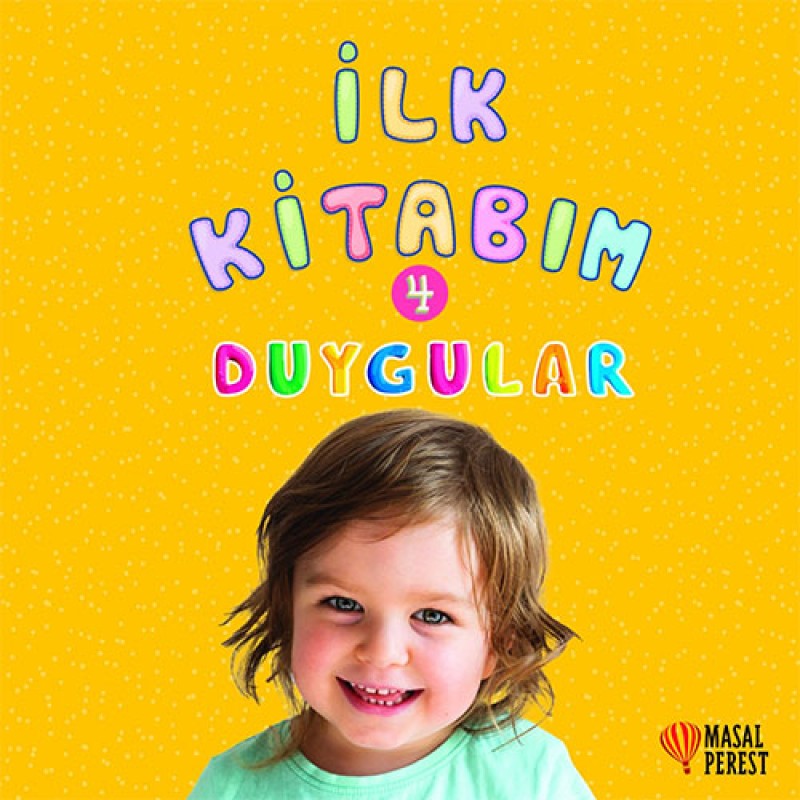İlk Kitabım 4 - Duygular İlk Kitabım 4 - Duygular