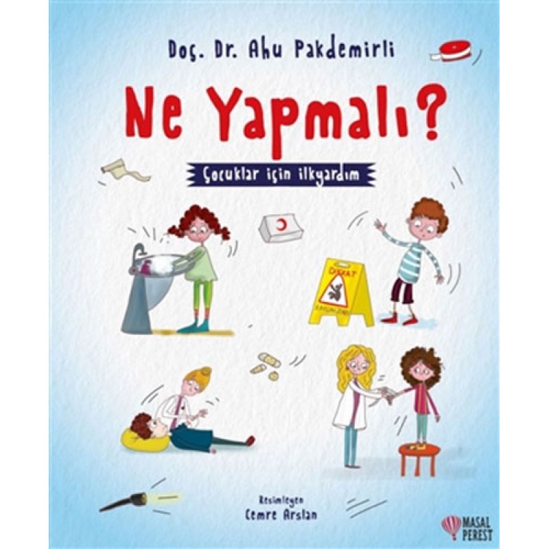 Ne Yapmalı? - Çocuklar İçin İlkyardım Ne Yapmalı? - Çocuklar İçin İlkyardım