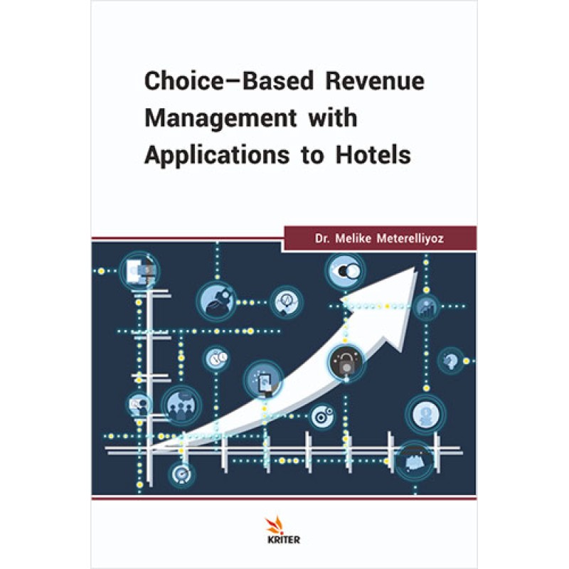 Choice-Based Revenue Management with Applications to Hotels Choice-Based Revenue Management with Applications to Hotels