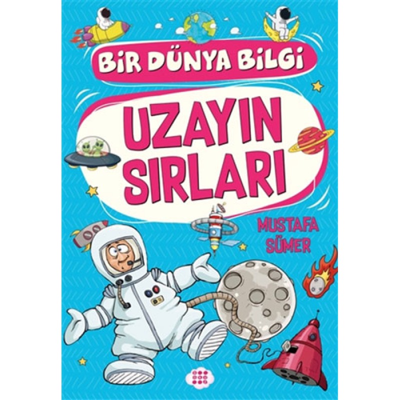 Uzayın Sırları - Bir Dünya Bilgi Uzayın Sırları - Bir Dünya Bilgi