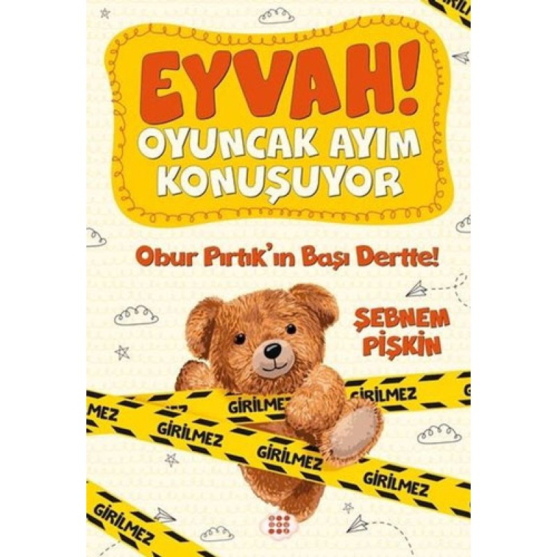 Eyvah! Oyuncak Ayım Konuşuyor 1 - Obur Pırtık'ın Başı Dertte! Eyvah! Oyuncak Ayım Konuşuyor 1 - Obur Pırtık'ın Başı Dertte!