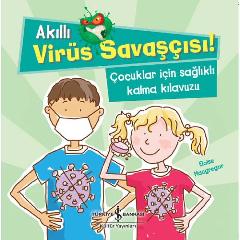 Akıllı Virüs Savaşçısı! - Çocuklar İçin Sağlıklı Kalma Kılavuzu Akıllı Virüs Savaşçısı! - Çocuklar İçin Sağlıklı Kalma Kılavuzu