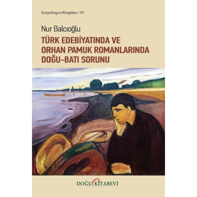 Türk Edebiyatında ve Orhan Pamuk Romanlarında Doğu-Batı Sorunu Türk Edebiyatında ve Orhan Pamuk Romanlarında Doğu-Batı Sorunu