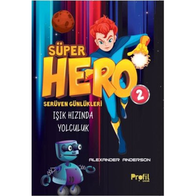 Süper Hero Işık Hızında Yolculuk - Serüven Günlükleri 2 Süper Hero Işık Hızında Yolculuk - Serüven Günlükleri 2
