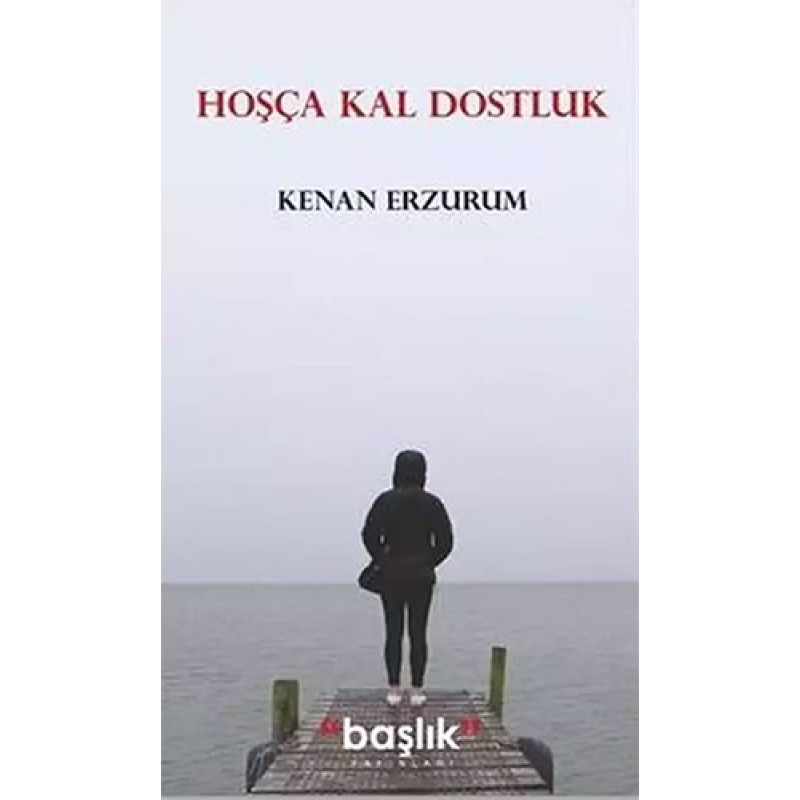 Hoşça Kal Dostluk Hoşça Kal Dostluk
