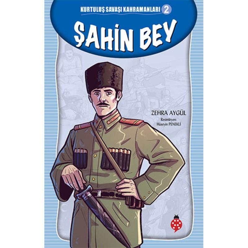 Kurtuluş Savaşı Kahramanları 2 - Şahin Bey Kurtuluş Savaşı Kahramanları 2 - Şahin Bey