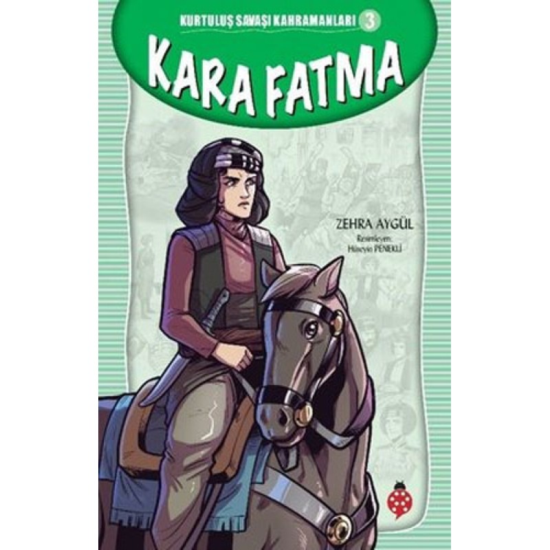 Kurtuluş Savaşı Kahramanları 3 - Kara Fatma Kurtuluş Savaşı Kahramanları 3 - Kara Fatma