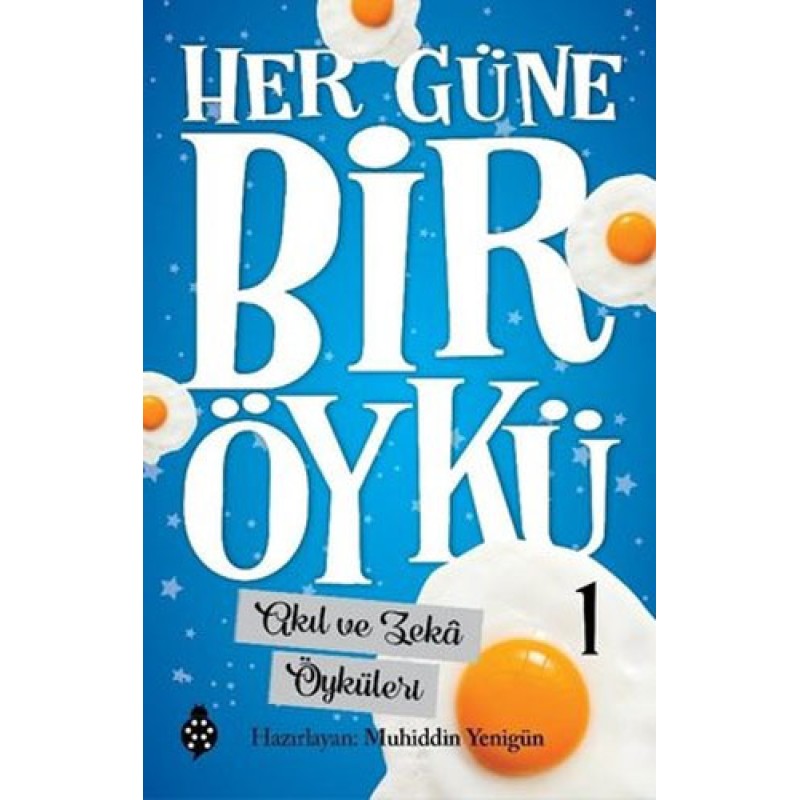 Her Güne Bir Öykü 1 - Akıl ve Zeka Öyküleri Her Güne Bir Öykü 1 - Akıl ve Zeka Öyküleri