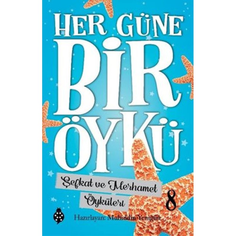 Her Güne Bir Öykü 8 - Şefkat ve Merhamet Öyküleri