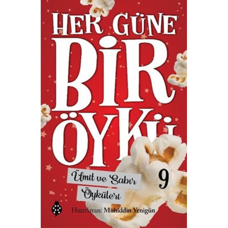 Her Güne Bir Öykü 9 - Ümit ve Sabır Öyküleri Her Güne Bir Öykü 9 - Ümit ve Sabır Öyküleri