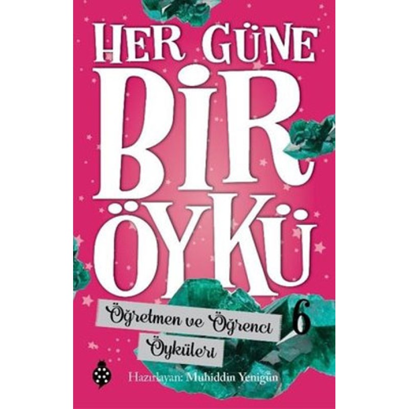 Her Güne Bir Öykü 6 - Öğretmen ve Öğrenci Öyküleri
