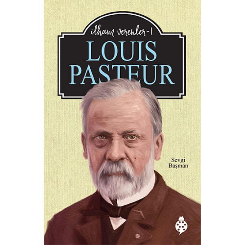 İlham Verenler 1 - Louis Pasteur İlham Verenler 1 - Louis Pasteur