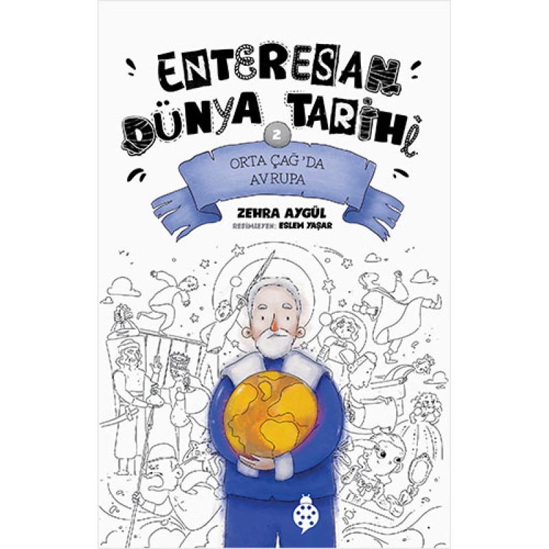 Enteresan Dünya Tarihi 2 - Orta Çağ’da Avrupa Enteresan Dünya Tarihi 2 - Orta Çağ’da Avrupa