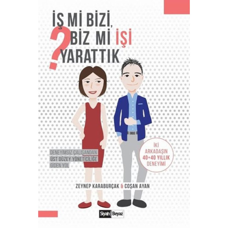 İş mi Bizi, Biz mi İşi Yarattık?