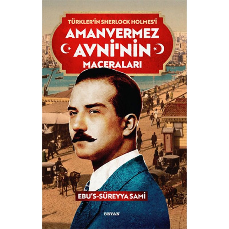 Amanvermez Avni'nin Maceraları - Türklerin Sherlock Holmes'i Amanvermez Avni'nin Maceraları - Türklerin Sherlock Holmes'i