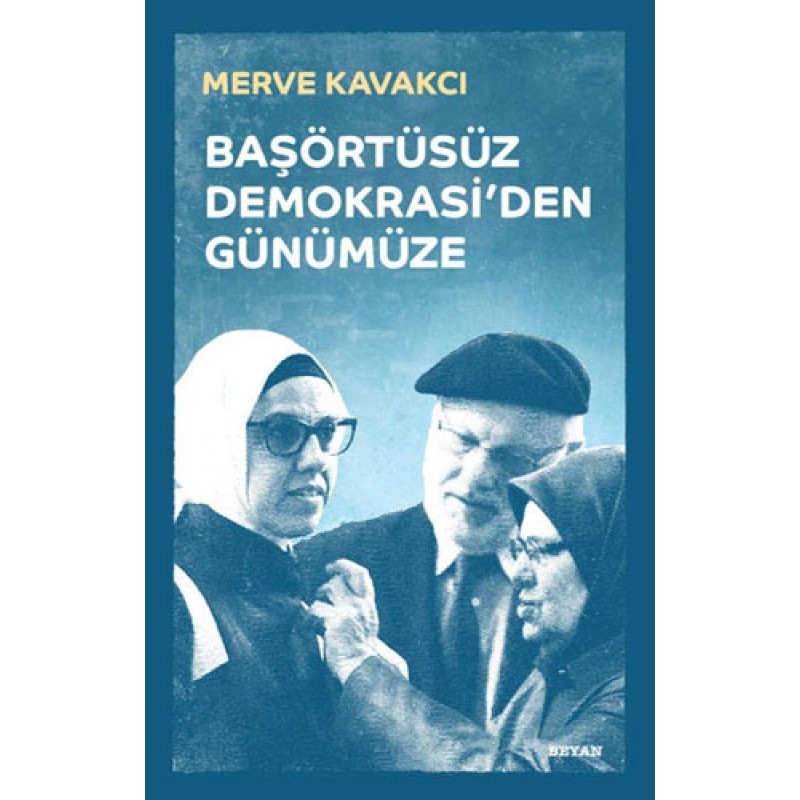 Başörtüsüz Demokrasi'den Günümüze