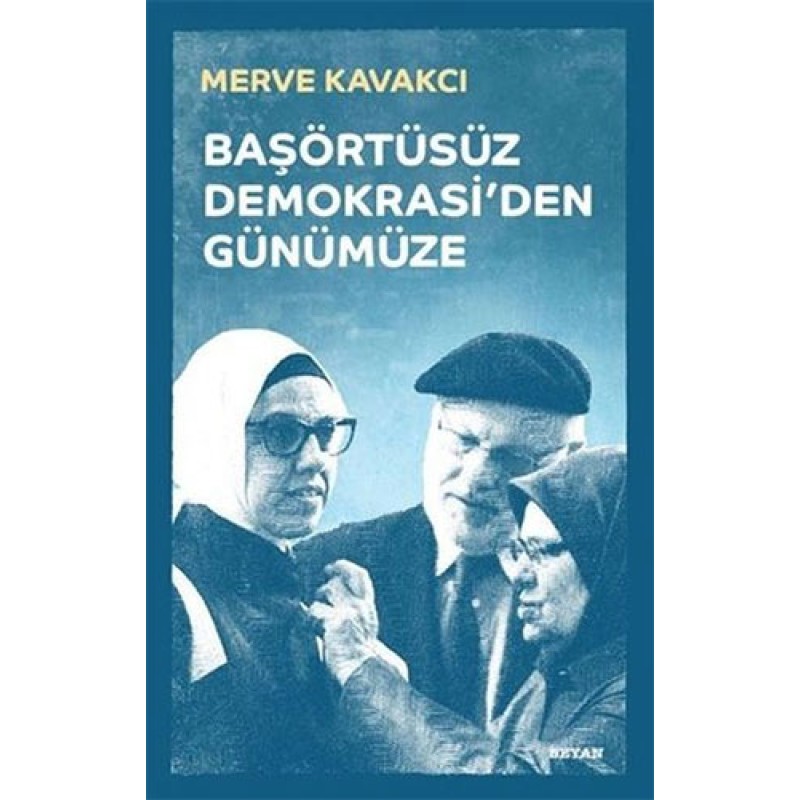 Başörtüsüz Demokrasi'den Günümüze (Ciltli) Başörtüsüz Demokrasi'den Günümüze (Ciltli)
