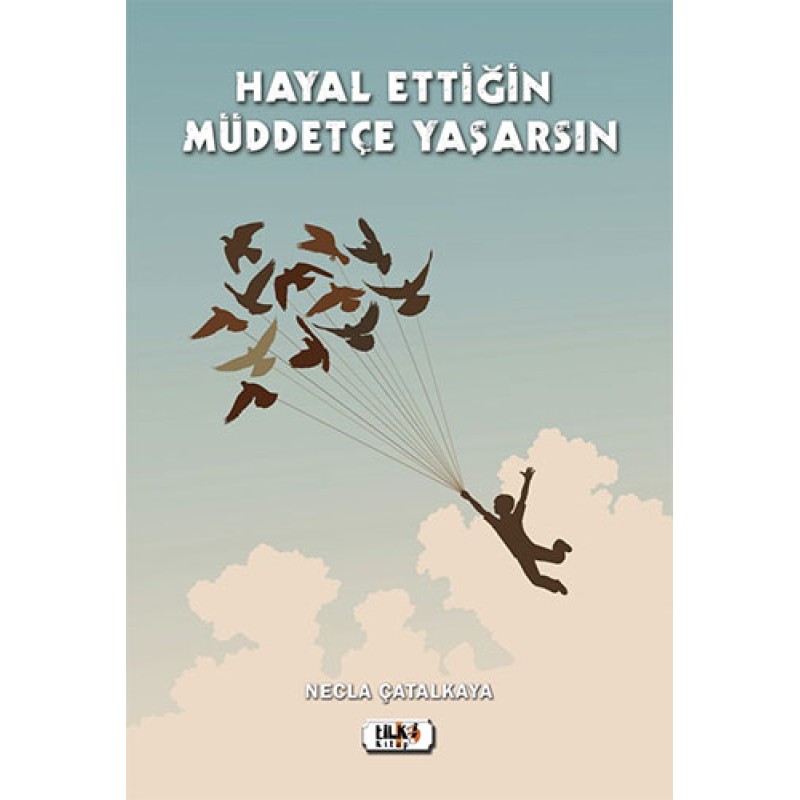 Hayal Ettiğin Müddetçe Yaşarsın